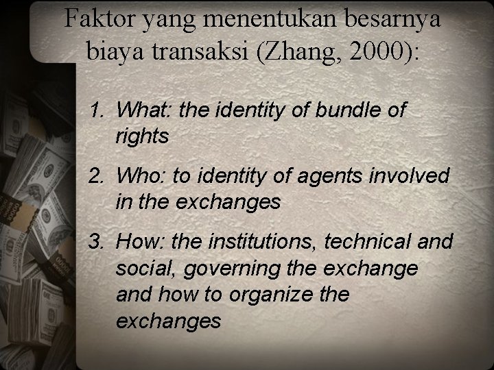 Faktor yang menentukan besarnya biaya transaksi (Zhang, 2000): 1. What: the identity of bundle