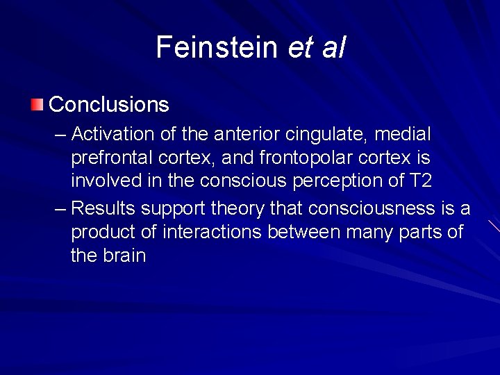 Feinstein et al Conclusions – Activation of the anterior cingulate, medial prefrontal cortex, and