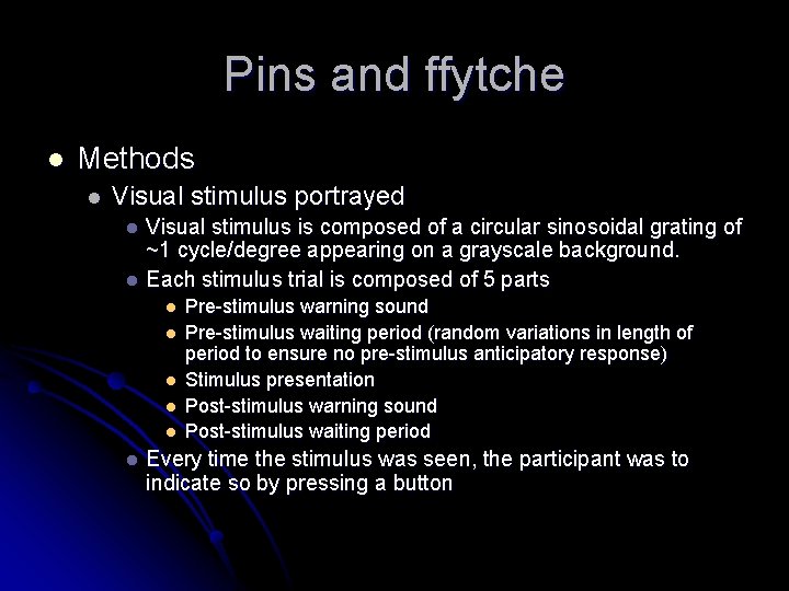 Pins and ffytche l Methods l Visual stimulus portrayed Visual stimulus is composed of
