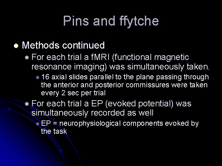 Pins and ffytche l Methods continued l For each trial a f. MRI (functional