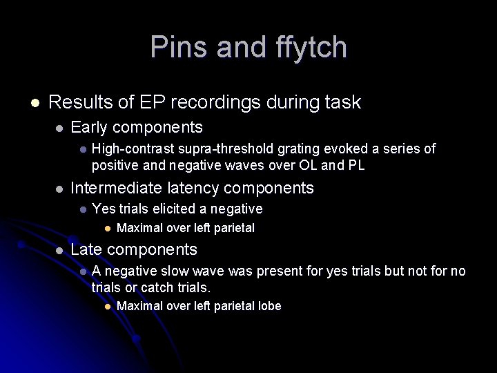 Pins and ffytch l Results of EP recordings during task l Early components l