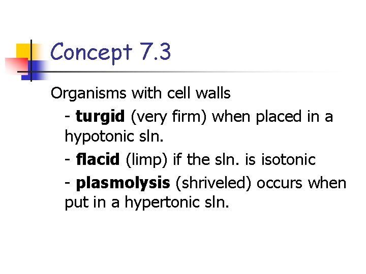 Concept 7. 3 Organisms with cell walls - turgid (very firm) when placed in