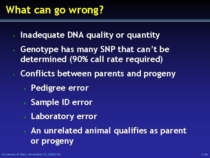 What can go wrong? • • • Inadequate DNA quality or quantity Genotype has