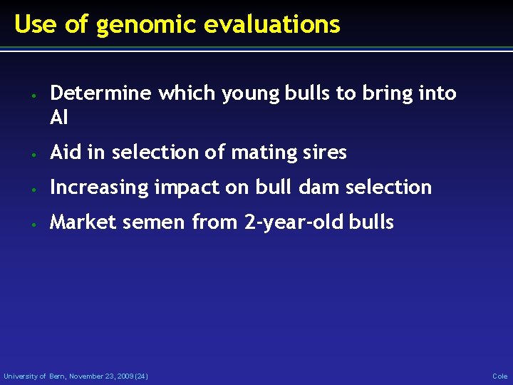 Use of genomic evaluations • Determine which young bulls to bring into AI •