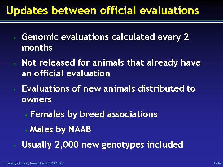 Updates between official evaluations • • • Genomic evaluations calculated every 2 months Not