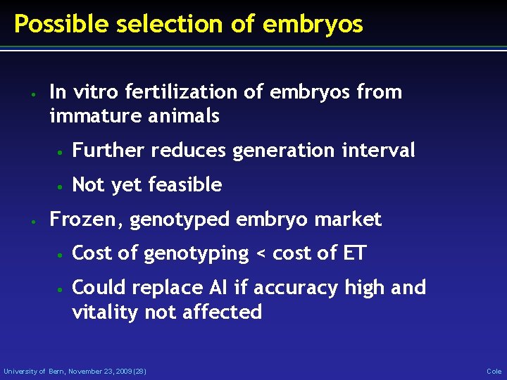 Possible selection of embryos • • In vitro fertilization of embryos from immature animals