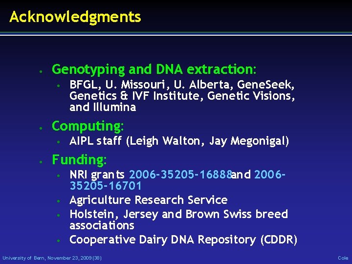 Acknowledgments • Genotyping and DNA extraction: • • Computing: • • BFGL, U. Missouri,