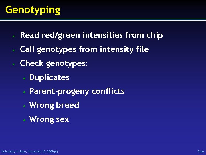 Genotyping • Read red/green intensities from chip • Call genotypes from intensity file •