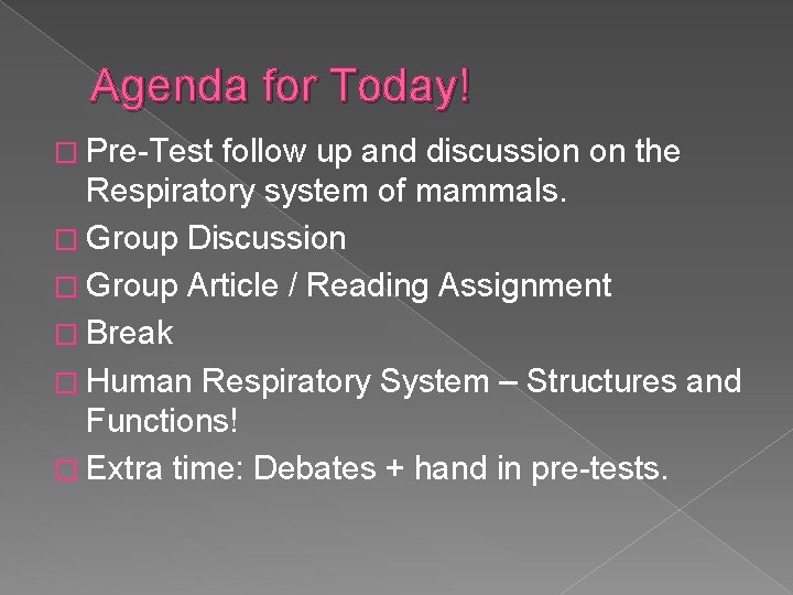 Agenda for Today! � Pre-Test follow up and discussion on the Respiratory system of