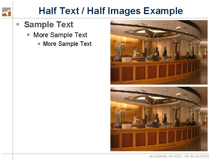 Half Text / Half Images Example § Sample Text § More Sample Text 