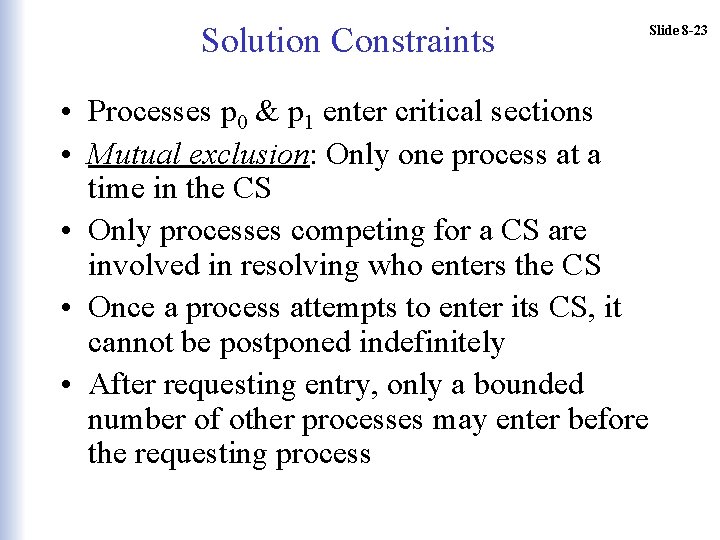 Solution Constraints Slide 8 -23 • Processes p 0 & p 1 enter critical