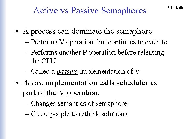 Active vs Passive Semaphores • A process can dominate the semaphore – Performs V