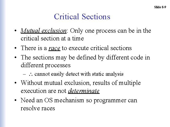 Slide 8 -9 Critical Sections • Mutual exclusion: Only one process can be in
