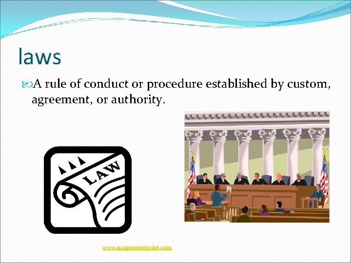 laws A rule of conduct or procedure established by custom, agreement, or authority. www.