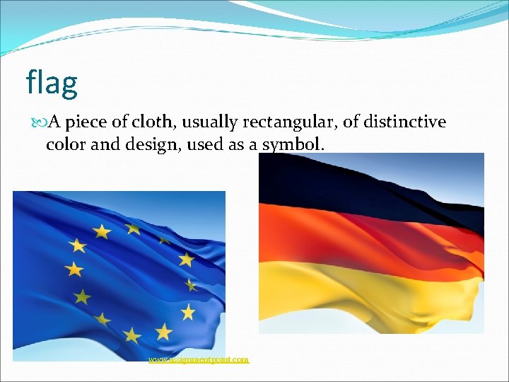 flag A piece of cloth, usually rectangular, of distinctive color and design, used as