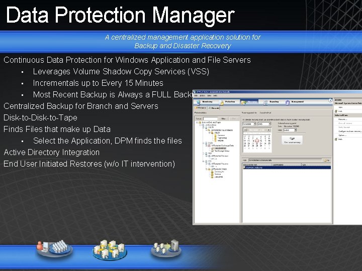 Data Protection Manager A centralized management application solution for Backup and Disaster Recovery Continuous