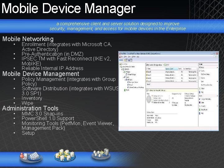Mobile Device Manager a comprehensive client and server solution designed to improve security, management,
