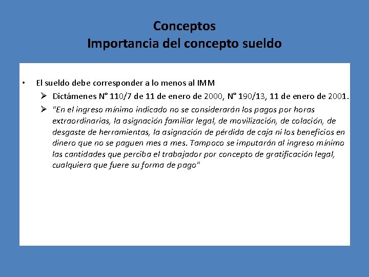 Conceptos Importancia del concepto sueldo • El sueldo debe corresponder a lo menos al