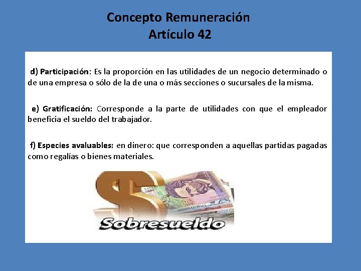 Concepto Remuneración Artículo 42 d) Participación: Es la proporción en las utilidades de un