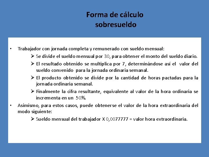 Forma de cálculo sobresueldo • • Trabajador con jornada completa y remunerado con sueldo