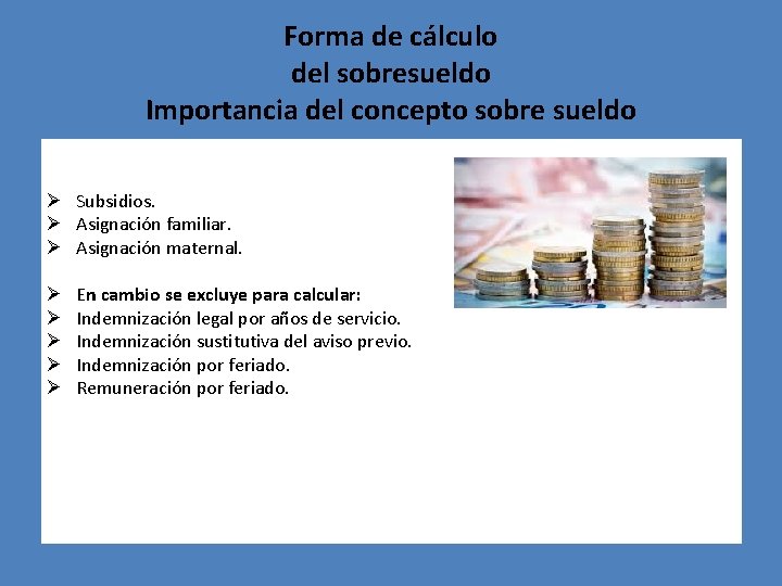 Forma de cálculo del sobresueldo Importancia del concepto sobre sueldo Ø Subsidios. Ø Asignación