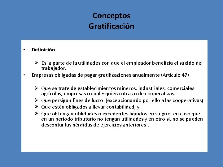 Conceptos Gratificación • Definición • Ø Es la parte de la utilidades con que
