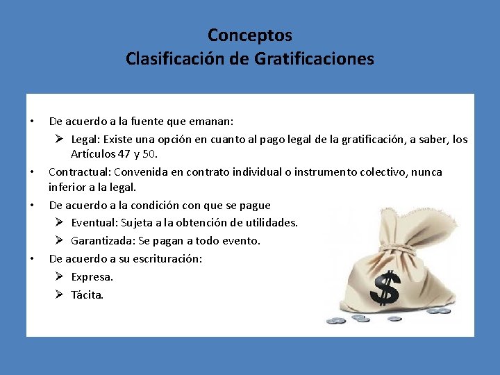 Conceptos Clasificación de Gratificaciones • • De acuerdo a la fuente que emanan: Ø