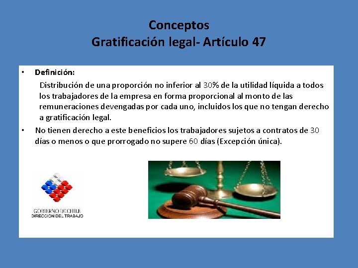 Conceptos Gratificación legal- Artículo 47 • • Definición: Distribución de una proporción no inferior