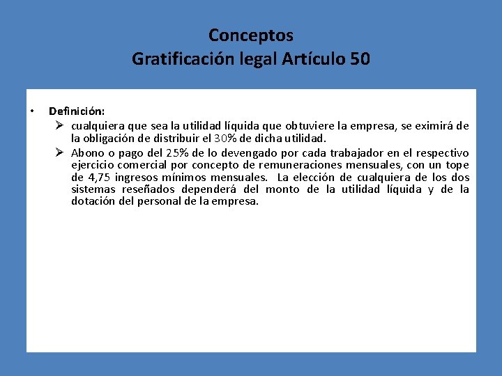 Conceptos Gratificación legal Artículo 50 • Definición: Ø cualquiera que sea la utilidad líquida