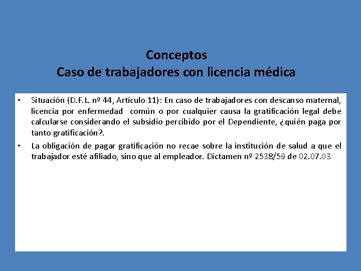 Conceptos Caso de trabajadores con licencia médica • • Situación (D. F. L. nº