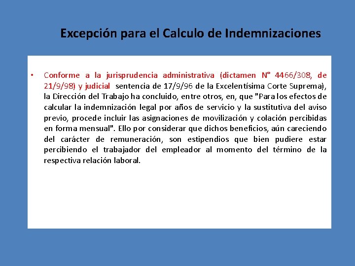 Excepción para el Calculo de Indemnizaciones • Conforme a la jurisprudencia administrativa (dictamen N°