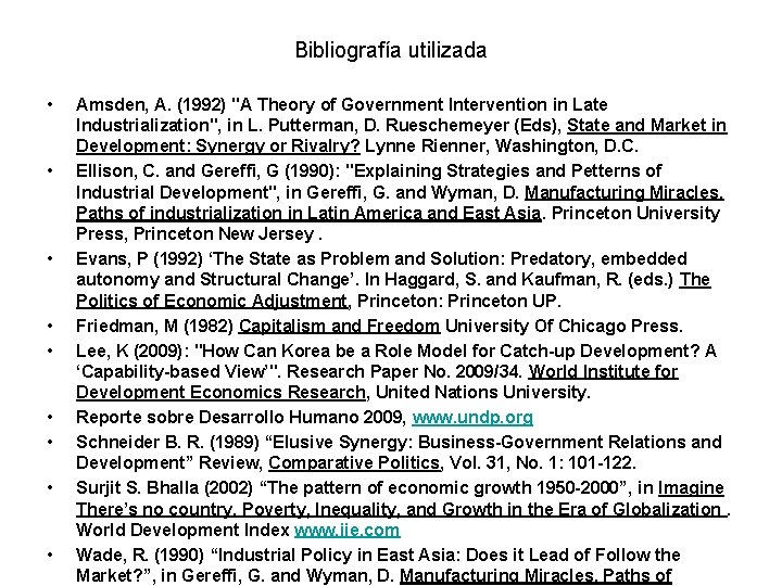 Bibliografía utilizada • • • Amsden, A. (1992) "A Theory of Government Intervention in