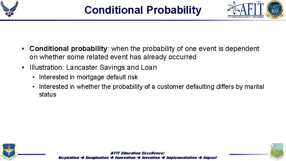 Conditional Probability • Conditional probability: when the probability of one event is dependent on