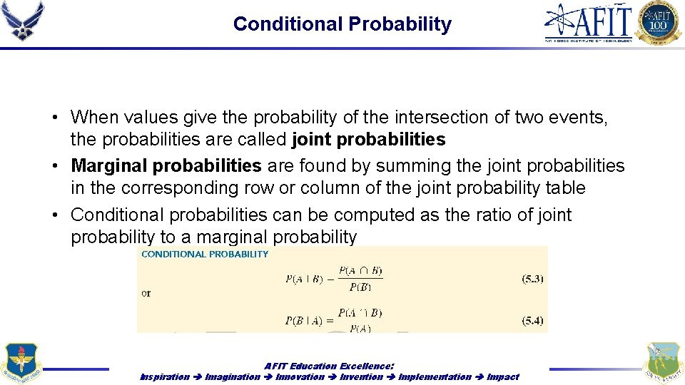 Conditional Probability • When values give the probability of the intersection of two events,