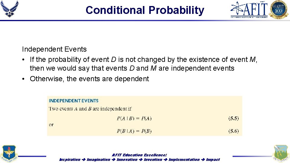 Conditional Probability Independent Events • If the probability of event D is not changed