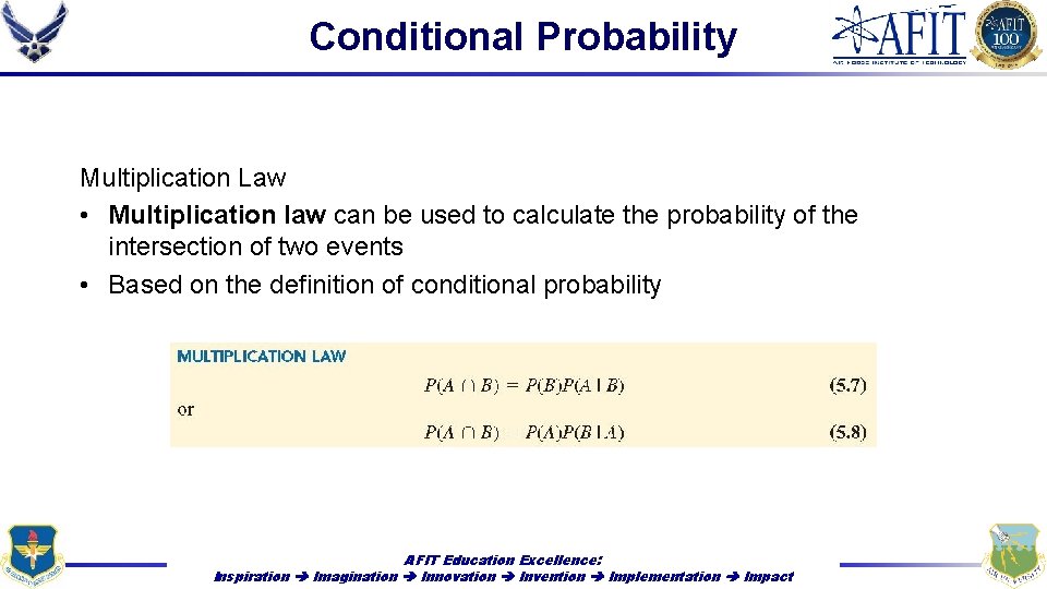 Conditional Probability Multiplication Law • Multiplication law can be used to calculate the probability