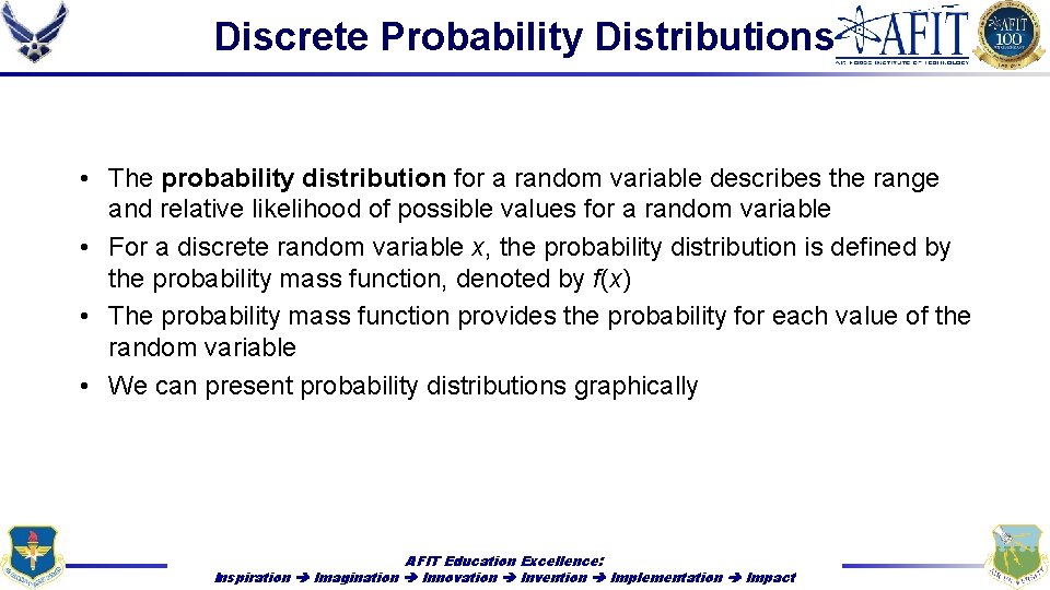 Discrete Probability Distributions • The probability distribution for a random variable describes the range