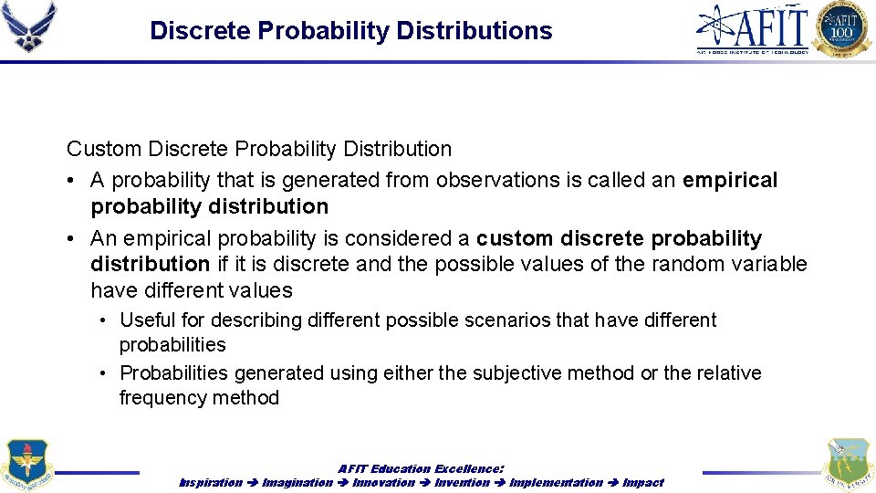 Discrete Probability Distributions Custom Discrete Probability Distribution • A probability that is generated from