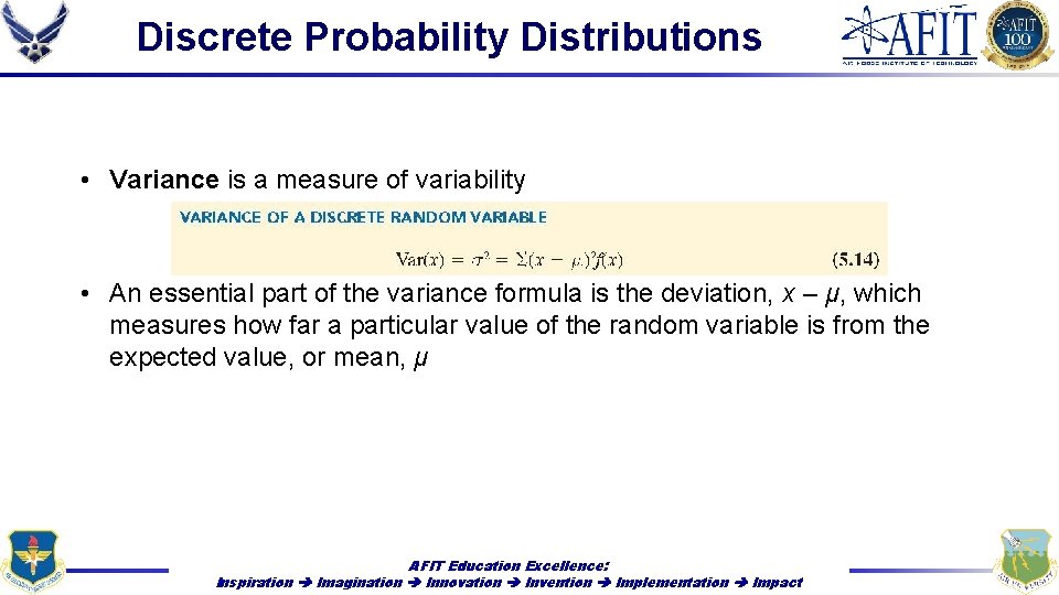 Discrete Probability Distributions • Variance is a measure of variability • An essential part