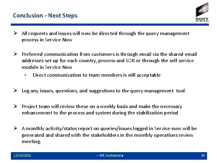 Conclusion - Next Steps Ø All requests and issues will now be directed through