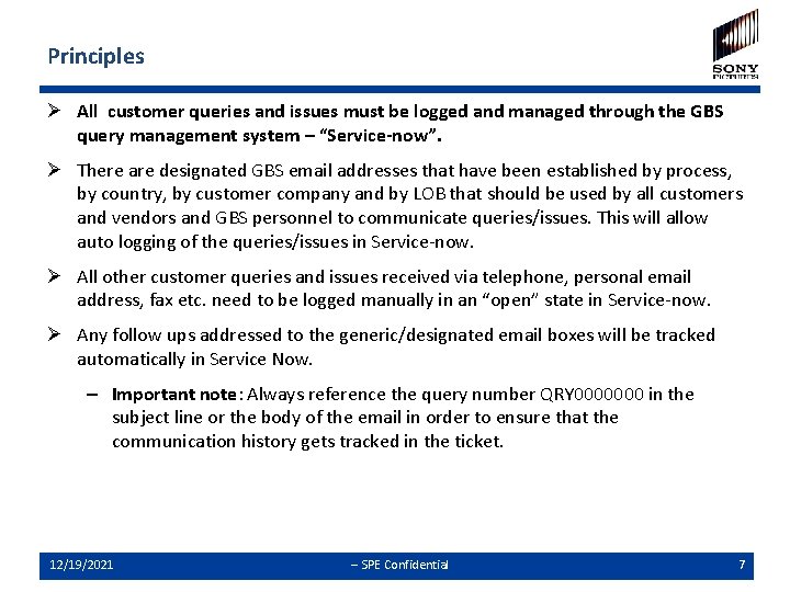 Principles Ø All customer queries and issues must be logged and managed through the