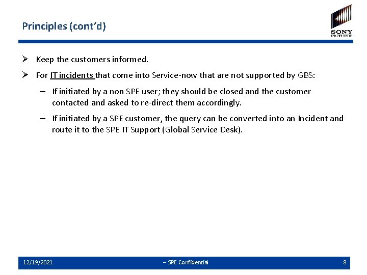 Principles (cont’d) Ø Keep the customers informed. Ø For IT incidents that come into