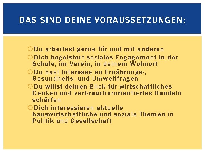 DAS SIND DEINE VORAUSSETZUNGEN: Du arbeitest gerne für und mit anderen Dich begeistert soziales