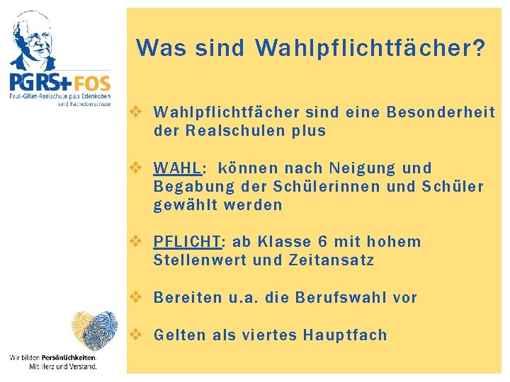 Was sind Wahlpflichtfächer? v Wahlpflichtfächer sind eine Besonderheit der Realschulen plus v WAHL: können