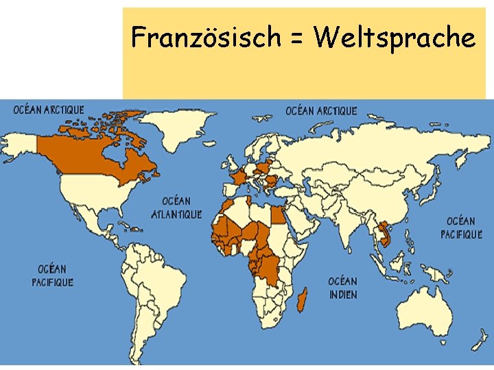 Französisch = Weltsprache 