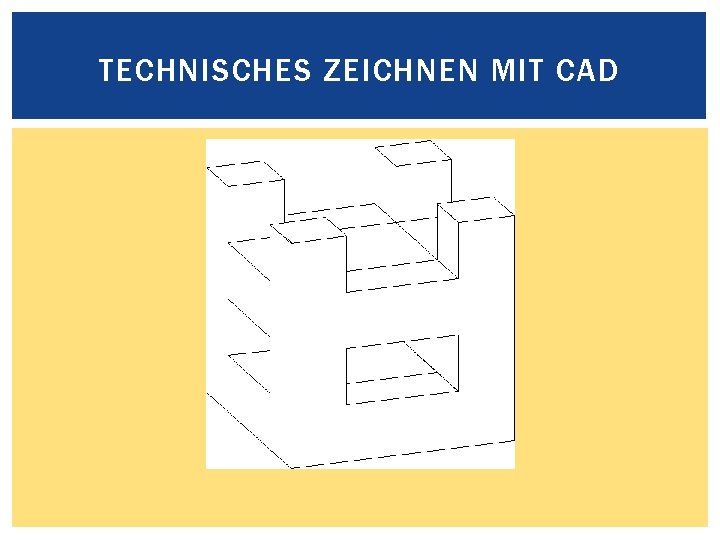 TECHNISCHES ZEICHNEN MIT CAD 