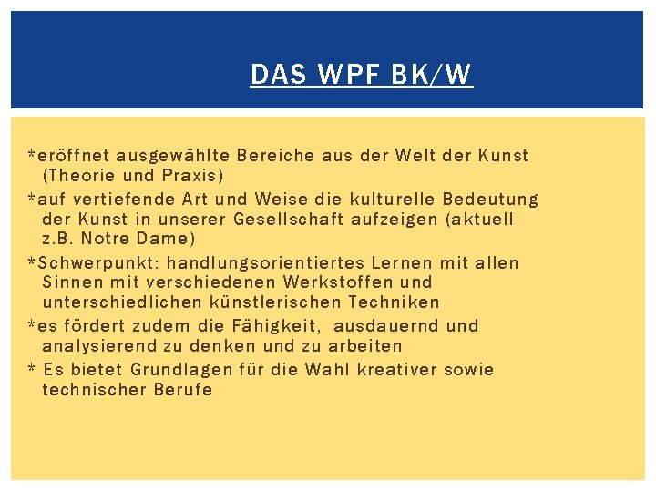 DAS WPF BK/W *eröffnet ausgewählte Bereiche aus der Welt der Kunst (Theorie und Praxis)