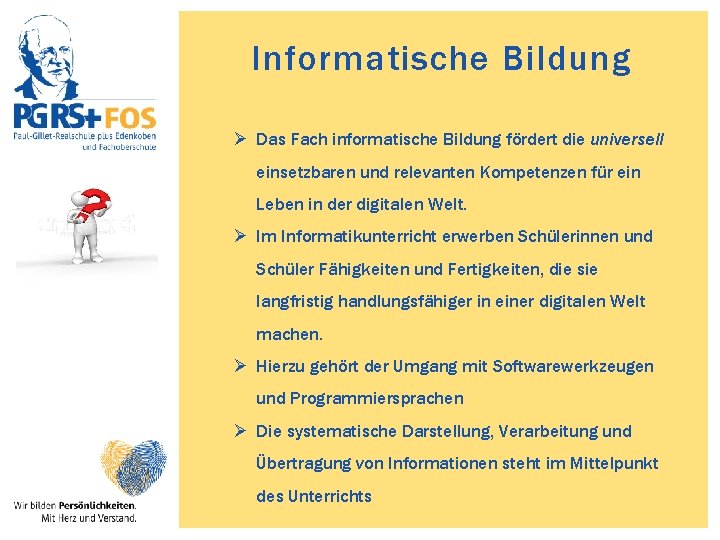 Informatische Bildung Ø Das Fach informatische Bildung fördert die universell einsetzbaren und relevanten Kompetenzen