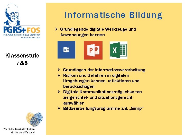 Informatische Bildung Ø Grundlegende digitale Werkzeuge und Anwendungen kennen Klassenstufe 7&8 Ø Grundlagen der