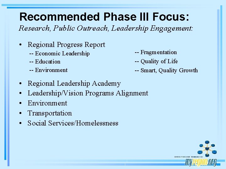 Recommended Phase III Focus: Research, Public Outreach, Leadership Engagement: • Regional Progress Report --